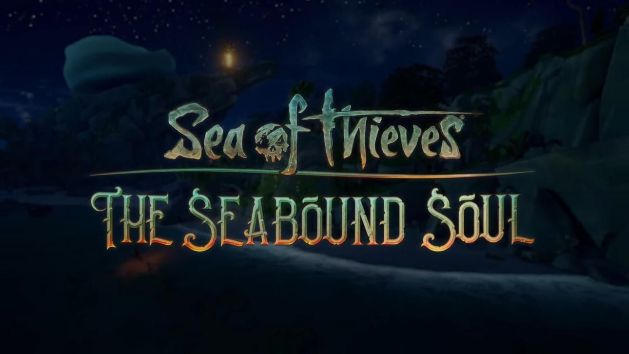 Sea of Thieves - The Seabound Soul Sea of Thieves - The Seabound Soul