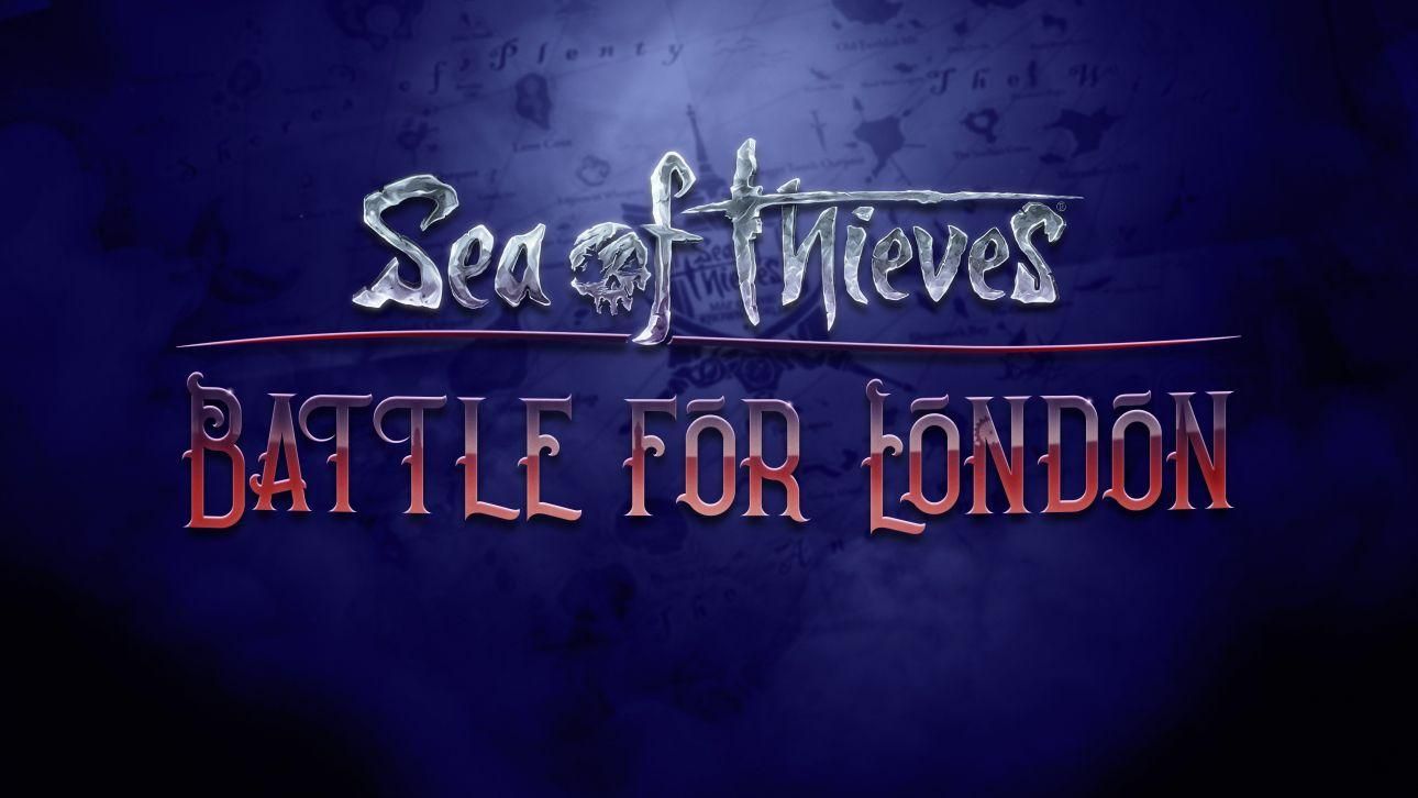 Sea of Thieves: Battle for London Sea of Thieves: Battle for London
